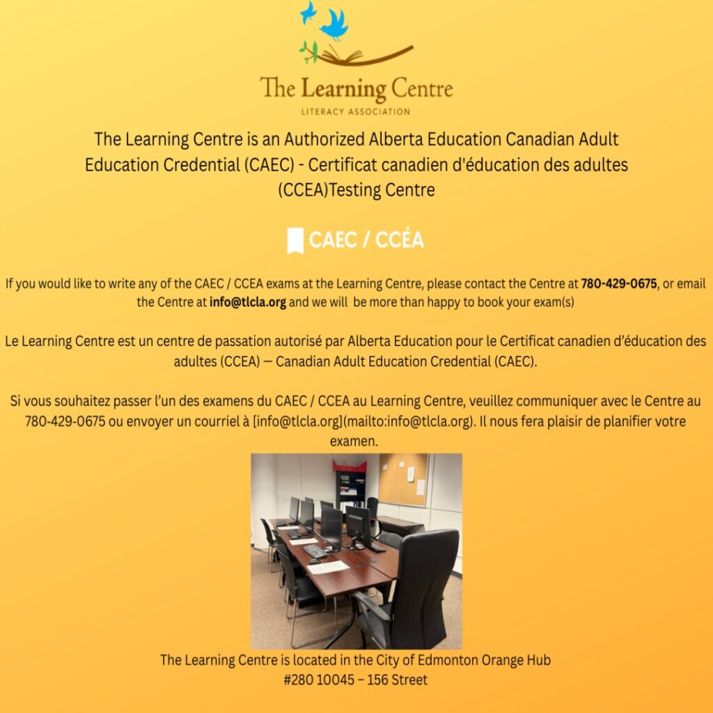 The Learning Centre is an Authorized Alberta Education Canadian Adult Education Credential (CAEC) Test Centre